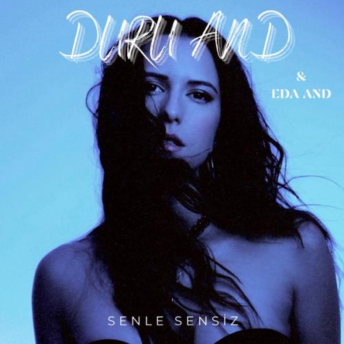 Duru And & Eda And - Senle Sensiz