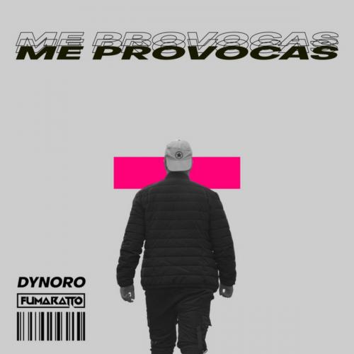 Dynoro, Fumaratto - Me Provocas
