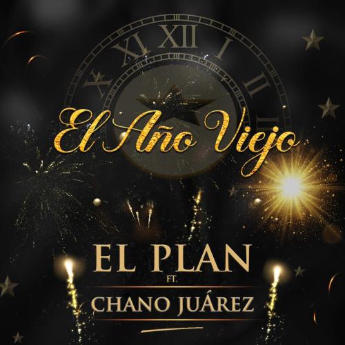 El Plan - El Ano Viejo (feat. Chano Juarez)