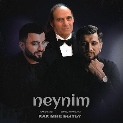 Эльбрус Джанмирзоев, Фаган Сафаров - Neynim (Как мне быть_)