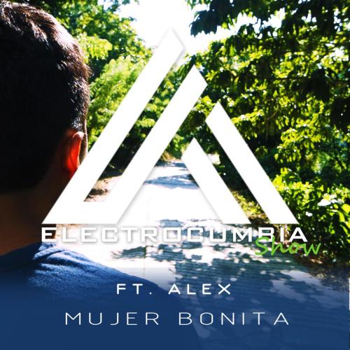 Electrocumbia Show - Mujer Bonita (feat. Alex)
