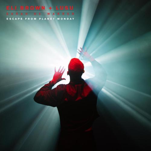 Eli Brown & LUSU - Escape From Planet Monday