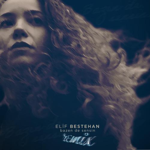 Elif Bestehan - Bazen De Sensin (feat. Beatbekir & Onur Atam) [Remix]