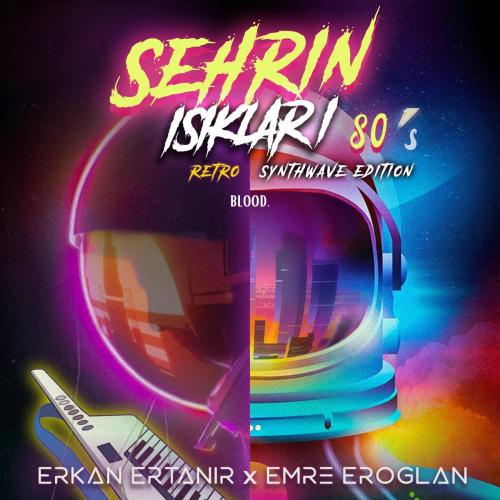 Emre Eroglan & Erkan Ertanır - Şehrin Işıkları (80s Retro Synthwave Edition)