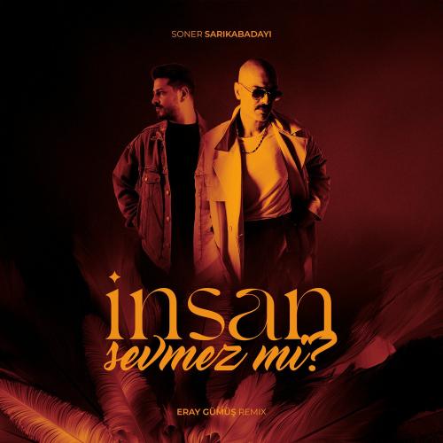 Eray Gumus feat. Soner Sarıkabadayı - İnsan Sevmez Mi_