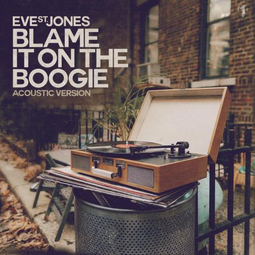 Eve St. Jones - Blame It on the Boogie (Acoustic Version)