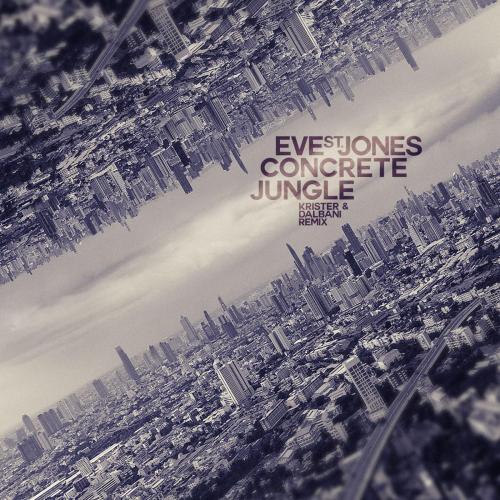 Eve St. Jones - Concrete Jungle (Krister & Dalbani Remix)
