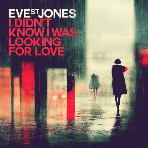 Eve St. Jones - I Didn't Know I Was Looking for Love (Index Remix)