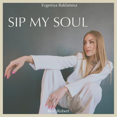 Evgeniya Baklanova feat. Robert - Sip my soul