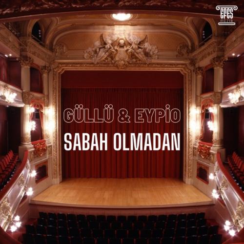 Eypio & Güllü - Sabah Olmadan