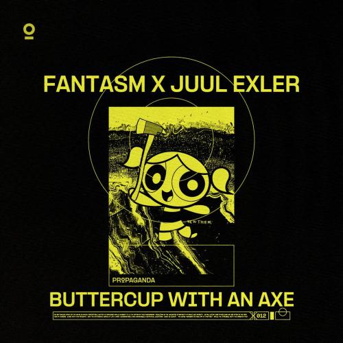Fantasm & Juul Exler - Buttercup with an Axe