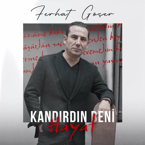 Ferhat Göçer - Kandırdın Beni Hayat