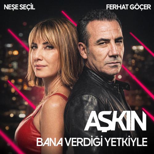 Ferhat Göçer & Neşe Seçil - Aşkın Bana Verdiği Yetkiyle