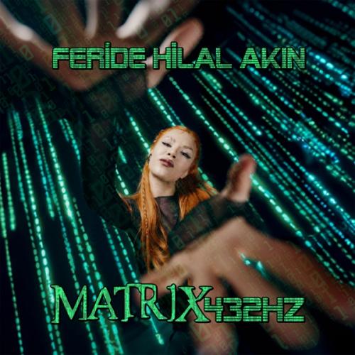 Feride Hilal Akın - MATRIX432HZ