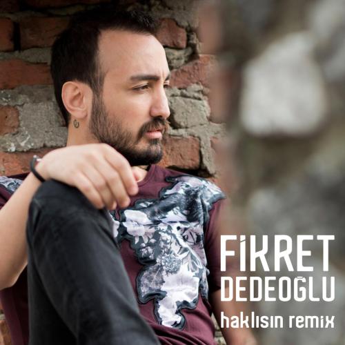 Fikret Dedeoğlu - Haklısın (Remix)