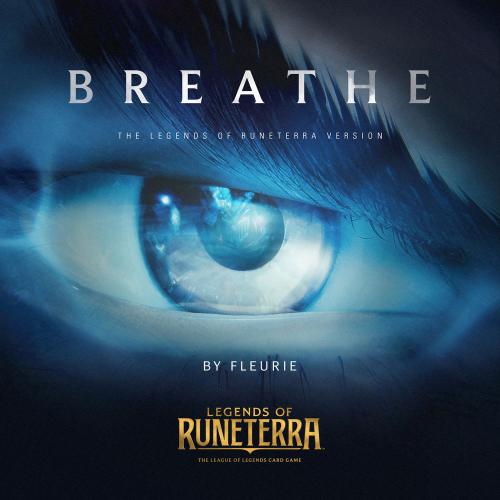 Fleurie, Legends of Runeterra - Breathe (Legends of Runeterra Version)