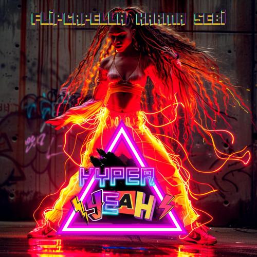 Flip Capella, KARMA & Sebi - Hyper Yeah