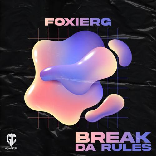 FOXIERG - Break Da Rules
