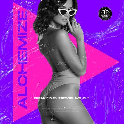 Freaky DJs, Pressplays, Oly - Alchemize