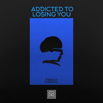 French Original - Addicted to Losing You
