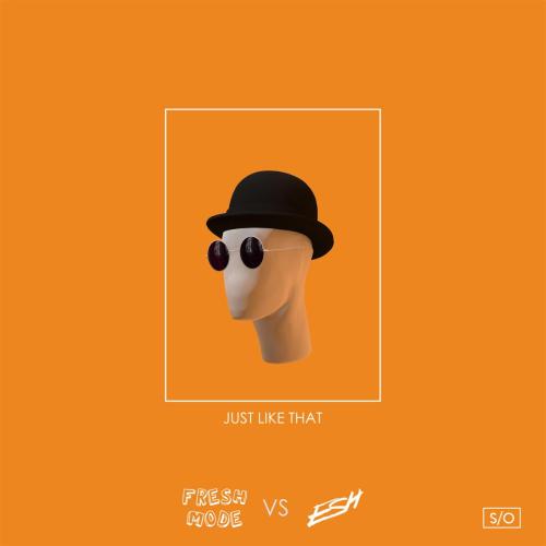 Fresh Mode & ESH - Just Like That