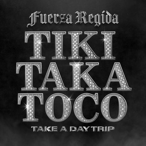 Fuerza Regida feat. Take A Daytrip - Tiki Taka Toco