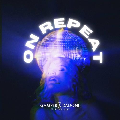 Gamper & Dadoni feat. Joe Jury - On Repeat