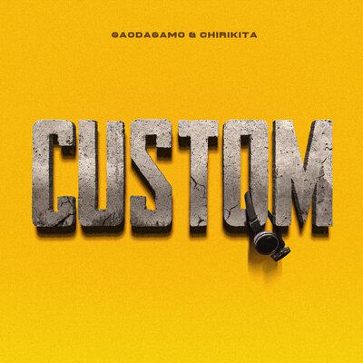 GaoDagamo, Chirikita - Custom