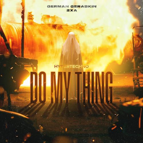 German Geraskin & 2xA - DO MY THING (Hypertechno)