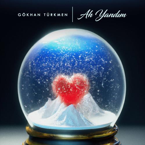 Gökhan Türkmen - Ah Yandım
