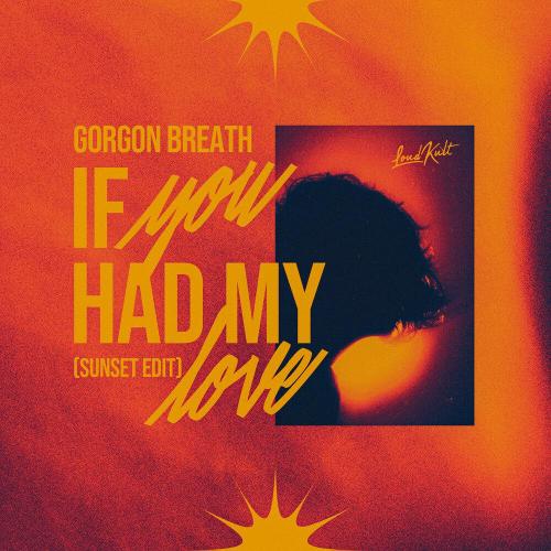 Gorgon Breath - If You Had My Love (Sunset Edit)