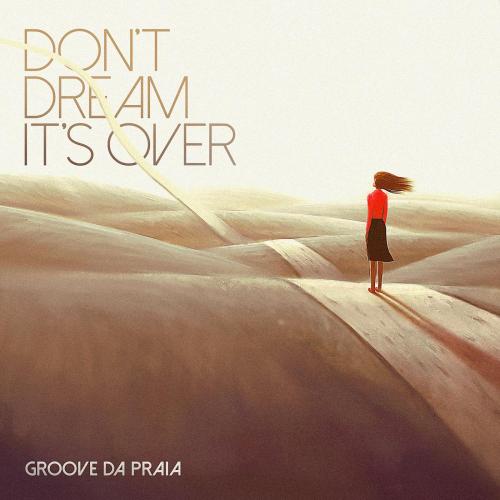 Groove da Praia - Don't Dream It’s Over