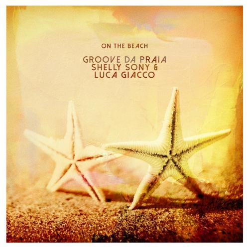 Groove da Praia, Shelly Sony & Luca Giacco - On the Beach