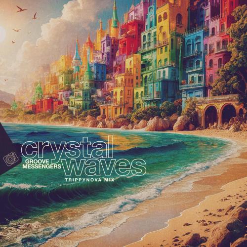 Groove Messengers - Crystal Waves (Trippynova Mix)