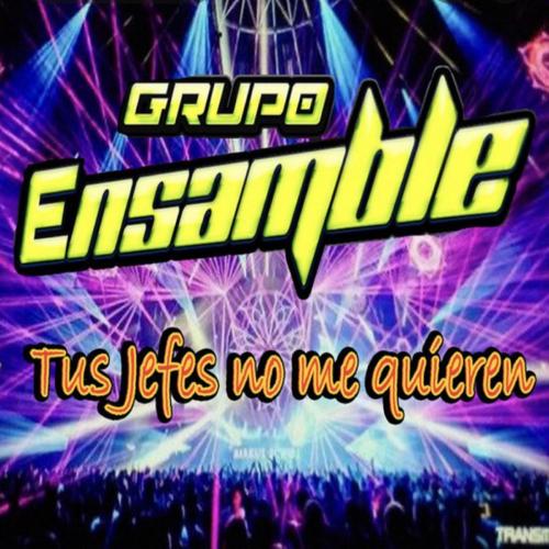 Grupo Ensamble - Tus Jefes No Me Quieren