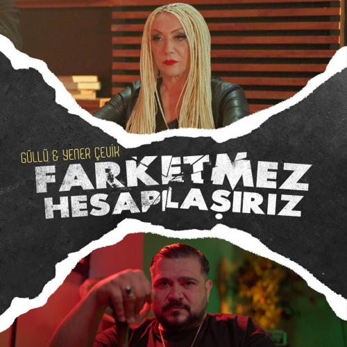 Gullu & Yener Cevik - Farketmez Hesaplaşırız