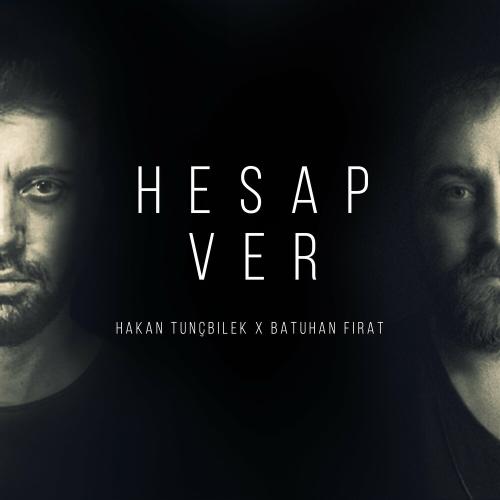 Hakan Tunçbilek & Batuhan Fırat - Hesap Ver