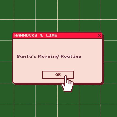 Hammocks & Lime - Santa's Morning Routine