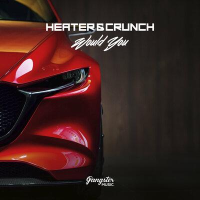 Heater & Crunch - Would You