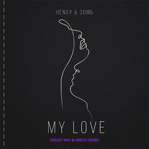 Hensy feat. Зомб - My Love (Sergey Raf & Arroy Remix)