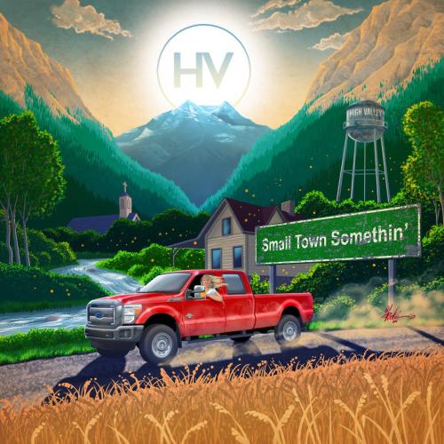 High Valley - Small Town Somethin'