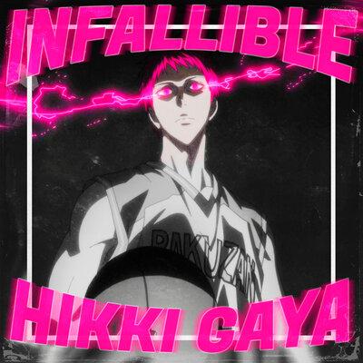 Hikki Gaya - INFALLIBLE
