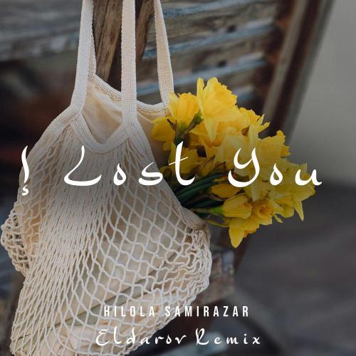 Hilola Samirazar, Eldarov - I Lost You