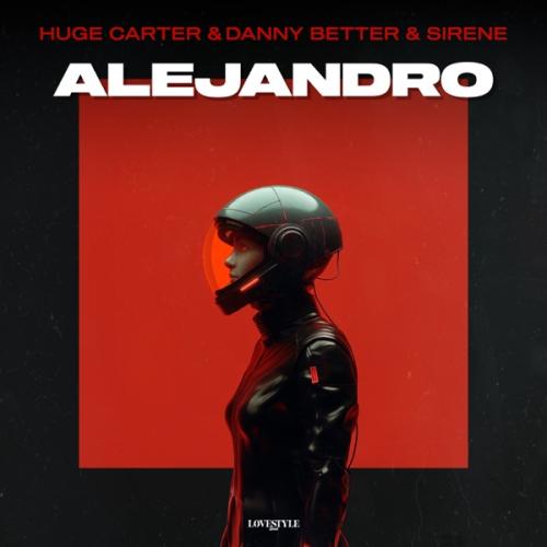 Huge Carter, Danny Better & Sirene - Alejandro