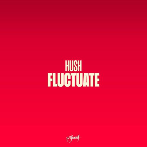 Hush - Fluctuate (Remake)
