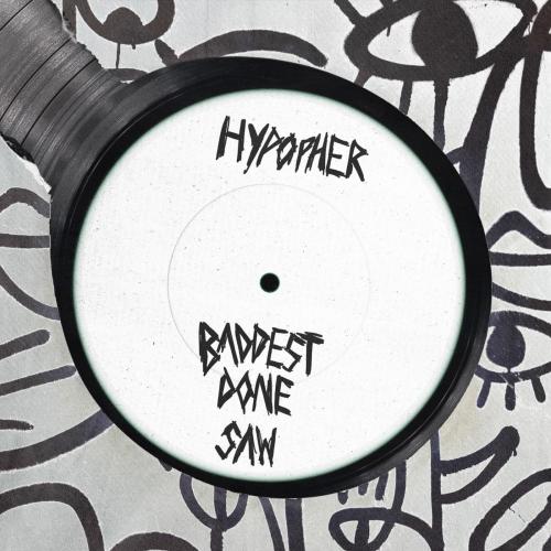 Hypopher - Baddest Done Saw