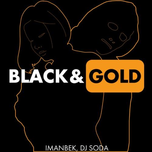 Imanbek & DJ SODA - Black & Gold