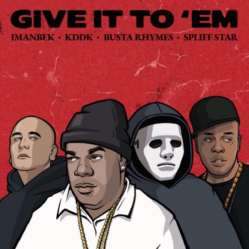 Imanbek, KDDK & Busta Rhymes - Give It To 'Em (feat. Spliff Star)