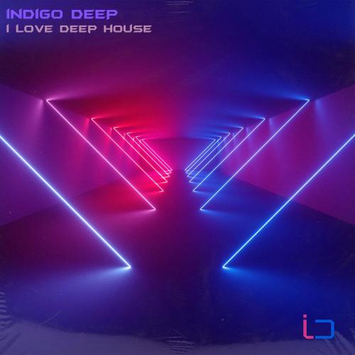 Indigo Deep - I Love Deep House