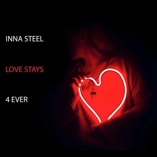 Инна Стилл, Inna Steel feat. Subwave - Love Stays 4 Ever Remix